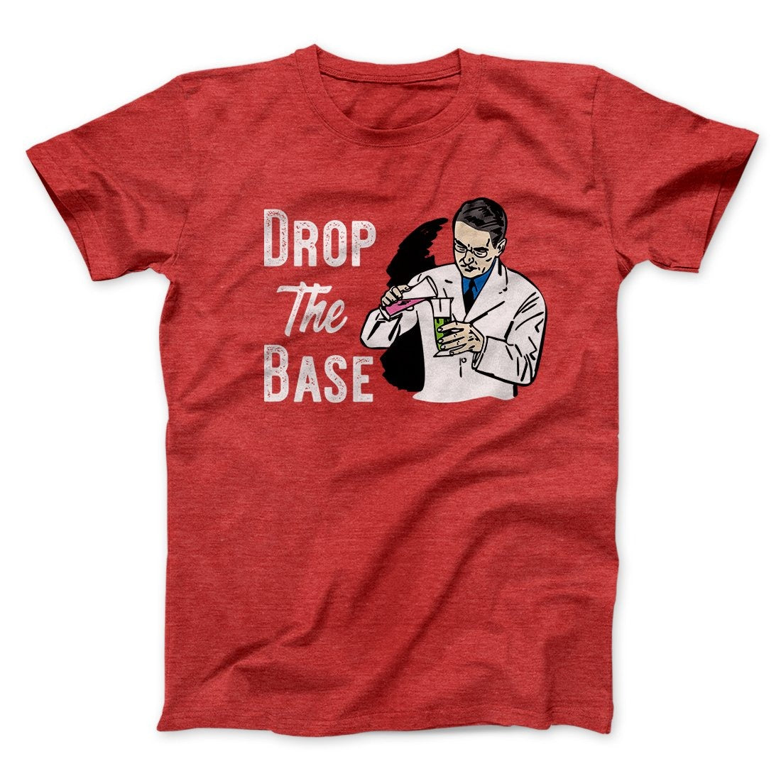 Drop the Base Men/Unisex T-Shirt