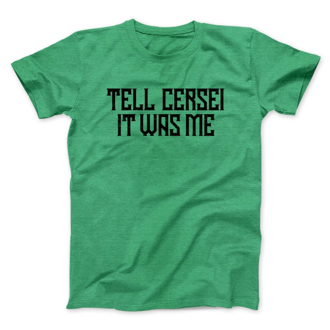 Tell Cersei It Was Me Men/Unisex T-Shirt