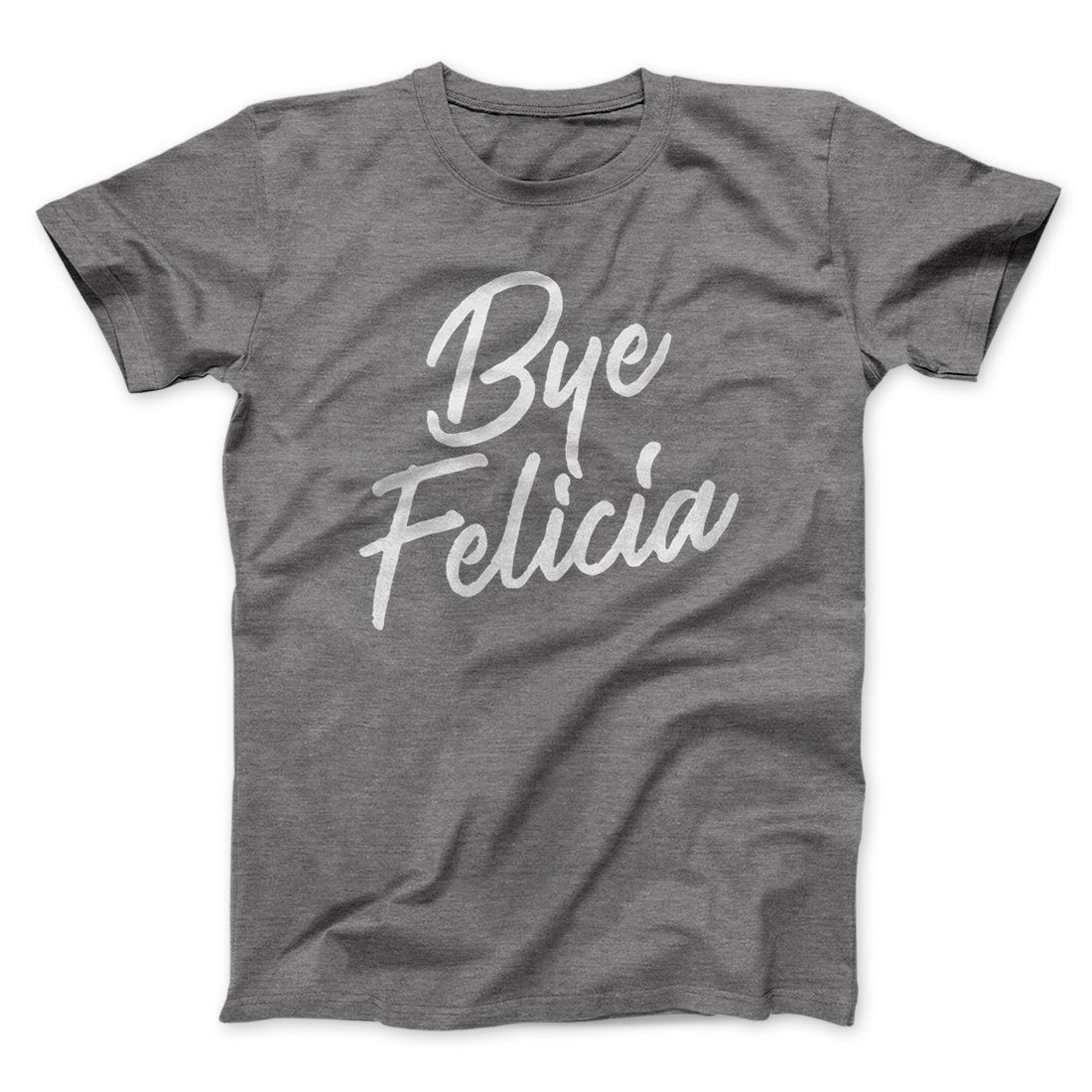 Bye Felicia Funny Movie Men/Unisex T-Shirt