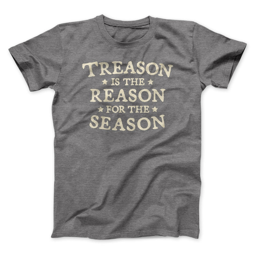 Treason Is The Reason For The Season Men/Unisex T-Shirt