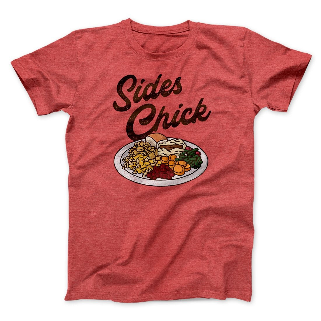 Sides Chick Funny Thanksgiving Men/Unisex T-Shirt