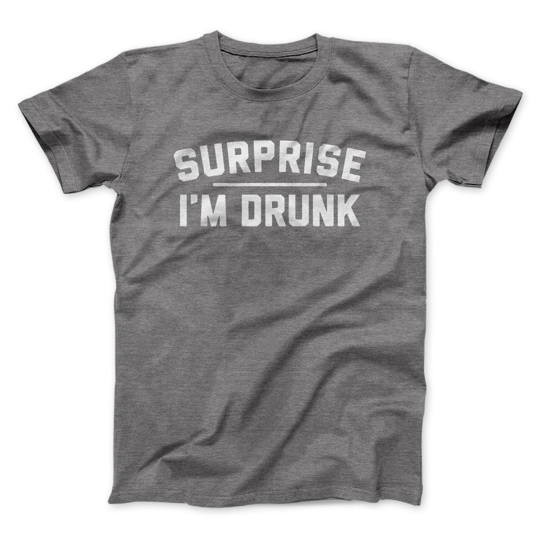 Surprise I'm Drunk Men/Unisex T-Shirt