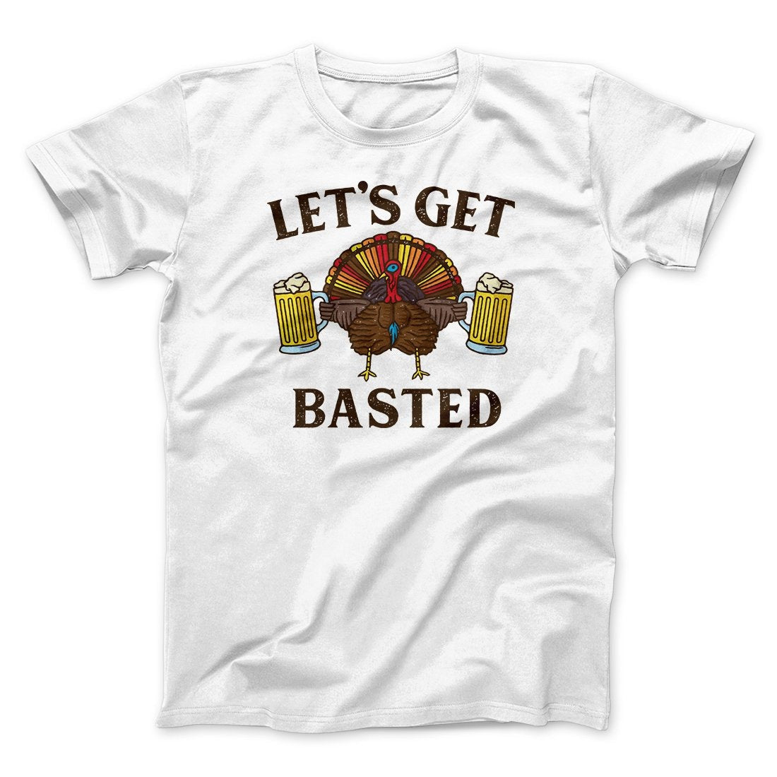 Let's Get Basted Funny Thanksgiving Men/Unisex T-Shirt