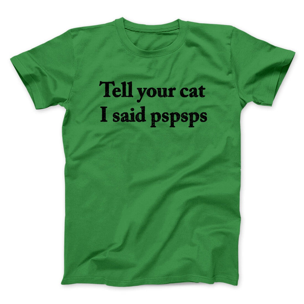 Tell Your Cat I Said Pspsp Men/Unisex T-Shirt