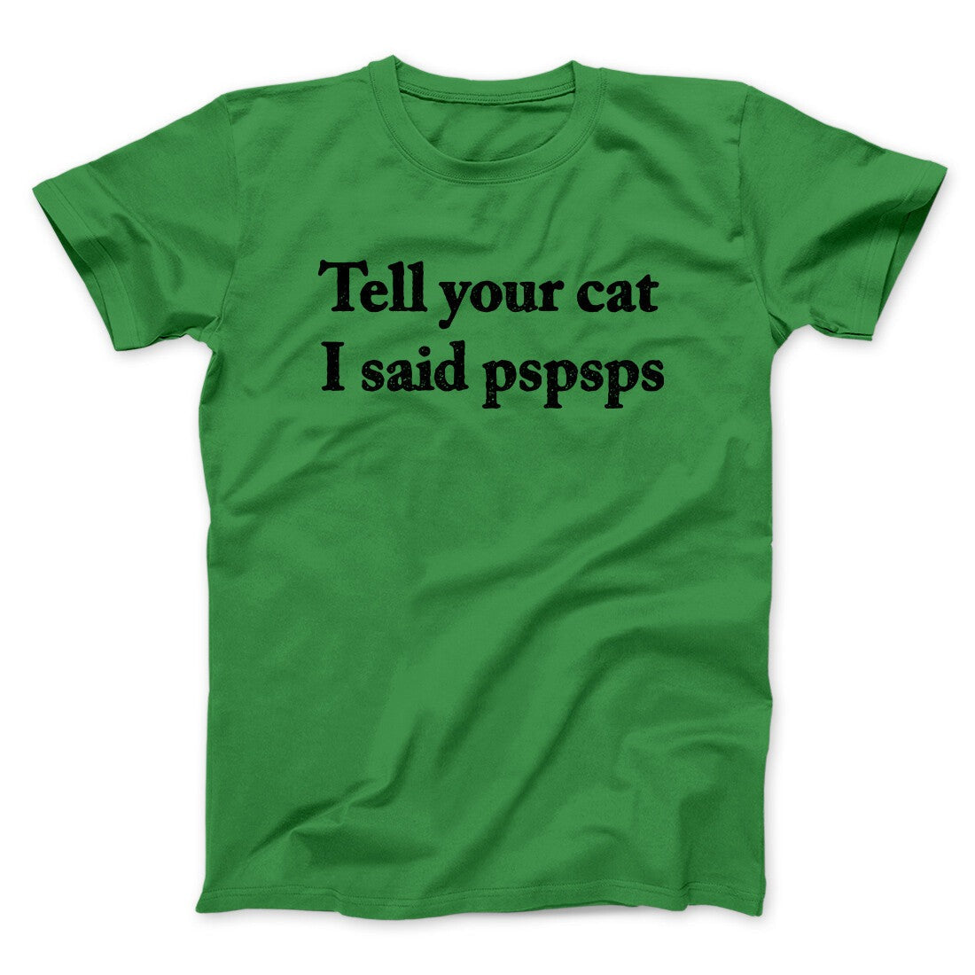 Tell Your Cat I Said Pspsp Men/Unisex T-Shirt