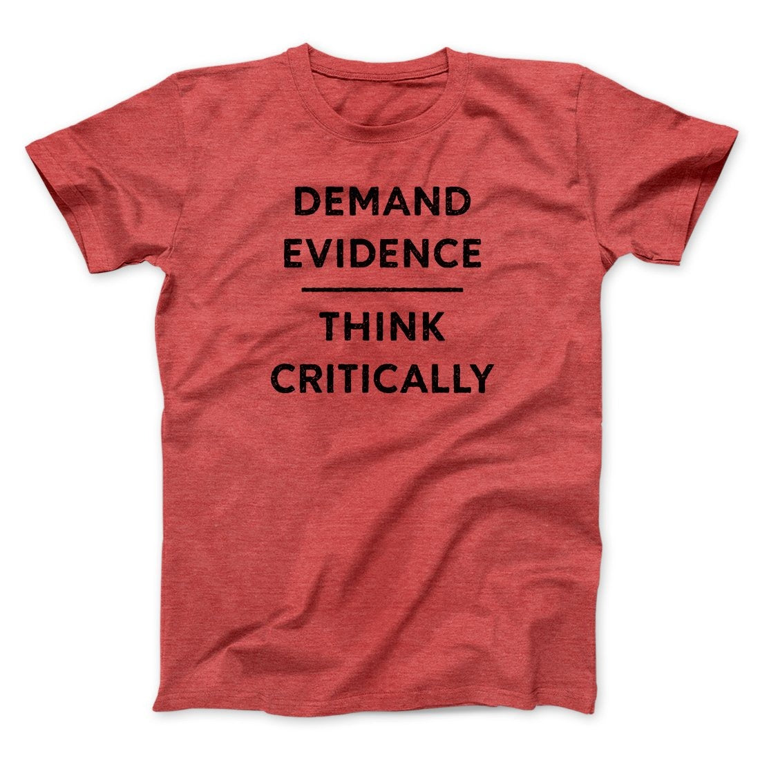Demand Evidence and Think Critically Men/Unisex T-Shirt