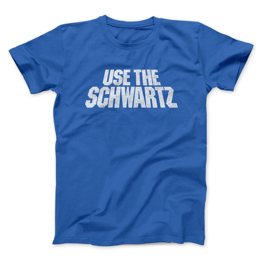 Use The Schwartz Men/Unisex T-Shirt