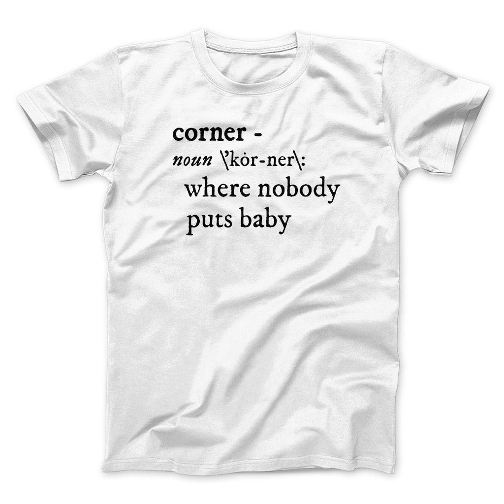 Nobody Puts Baby In A Corner Funny Movie Men/Unisex T-Shirt