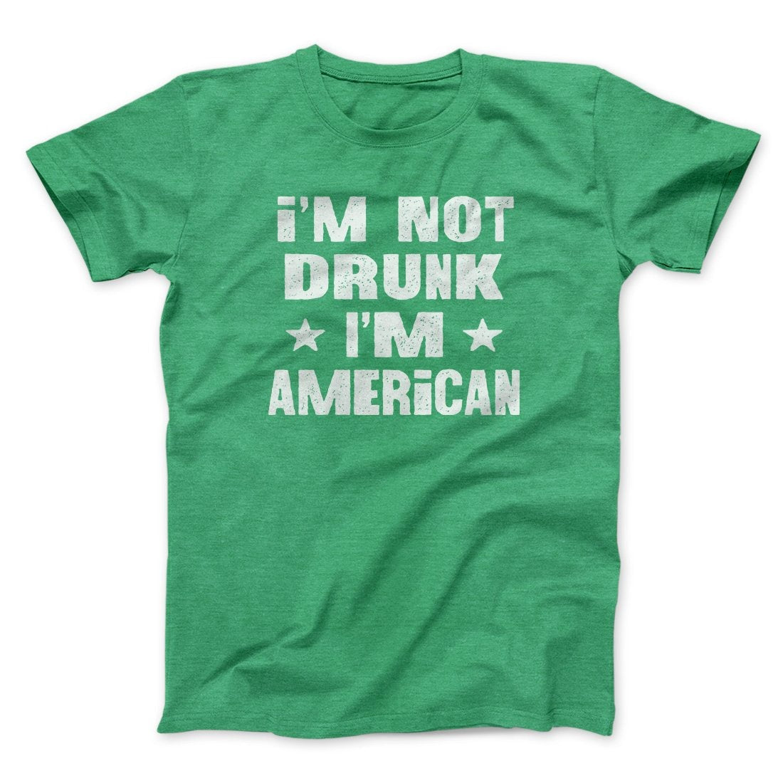 I'm Not Drunk I'm American Men/Unisex T-Shirt