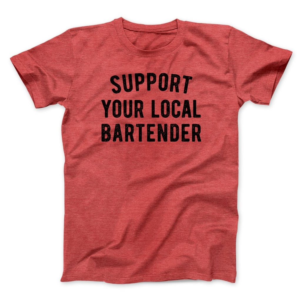Support Your Local Bartender Men/Unisex T-Shirt