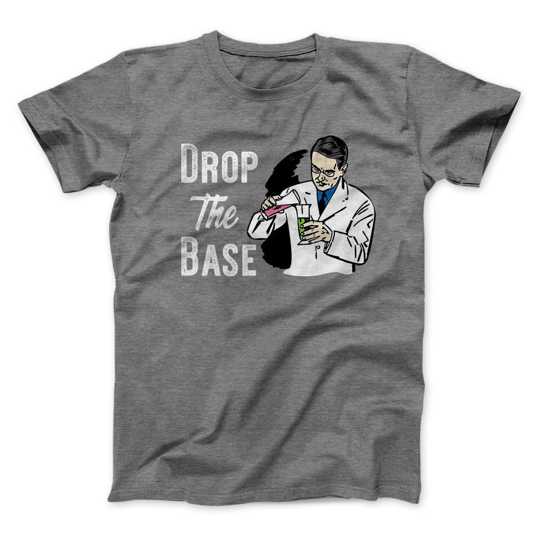 Drop the Base Men/Unisex T-Shirt