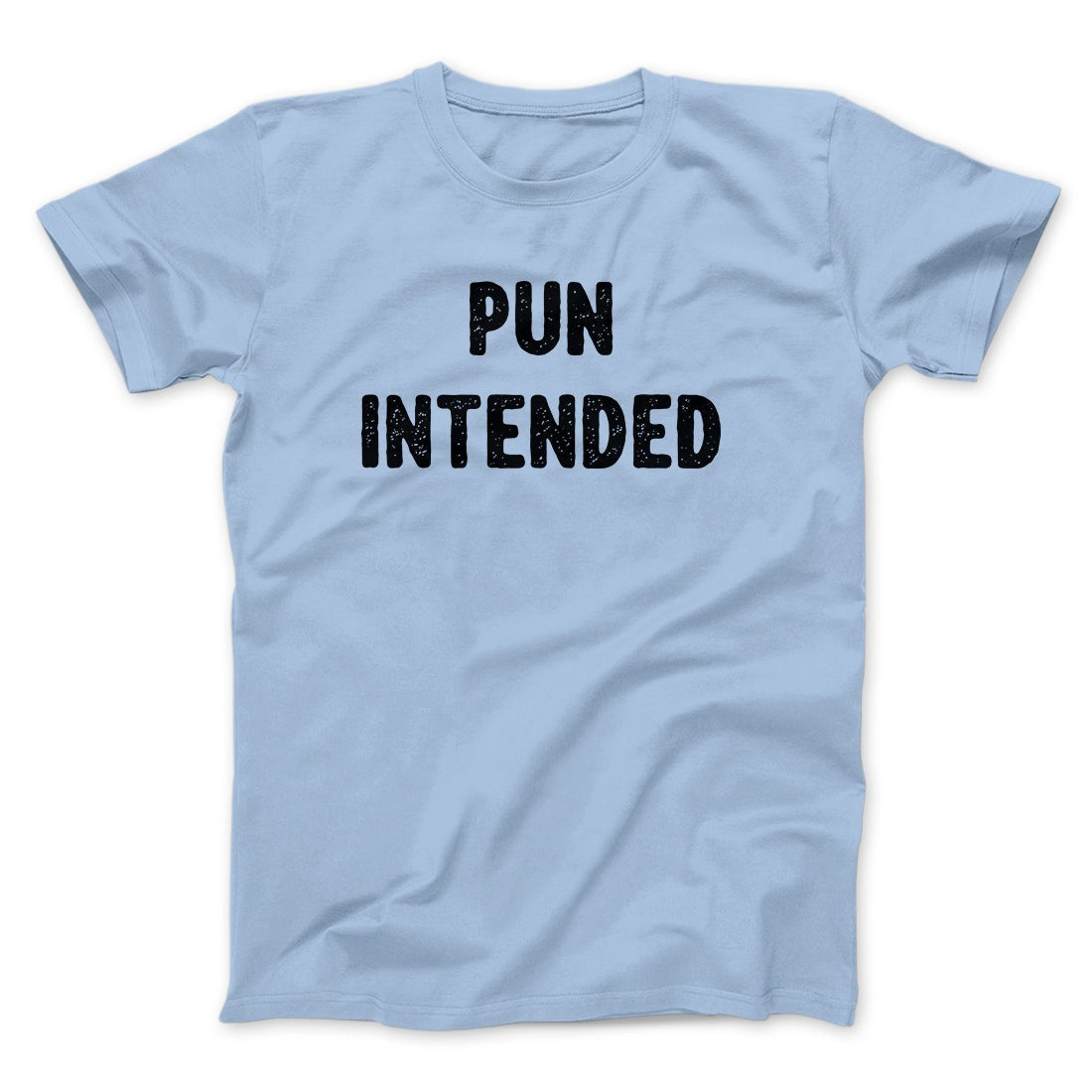 Pun Intended Funny Men/Unisex T-Shirt