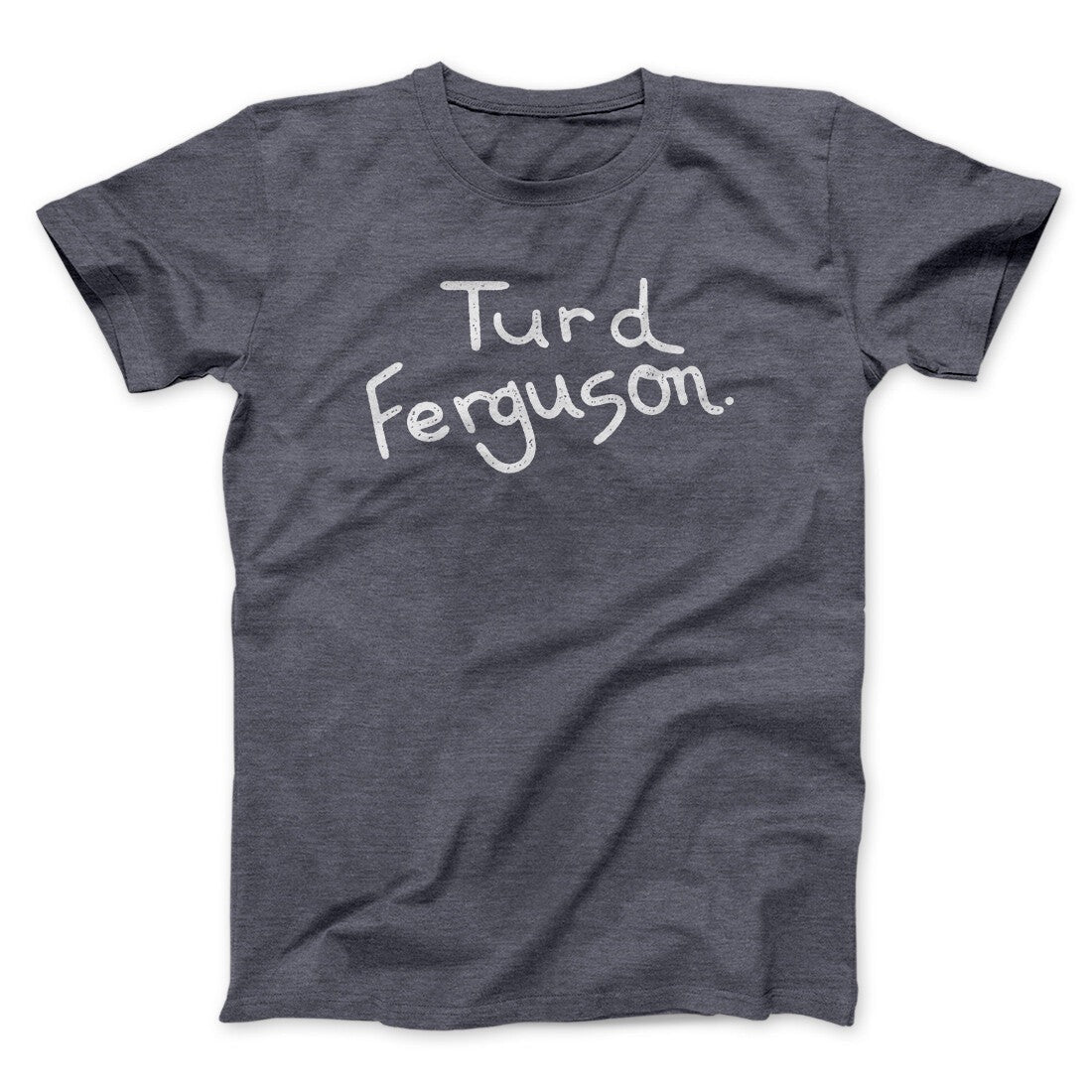 Turd Ferguson Funny Movie Men/Unisex T-Shirt