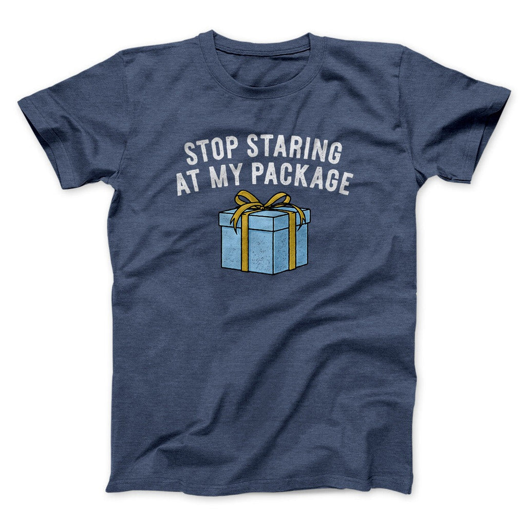Stop Staring At My Package Men/Unisex T-Shirt