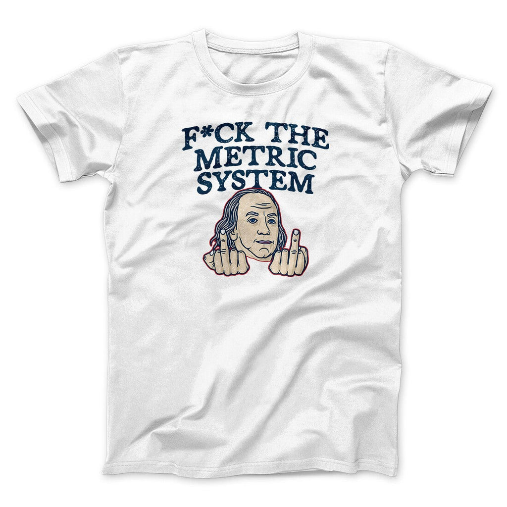 F*Ck The Metric System Men/Unisex T-Shirt