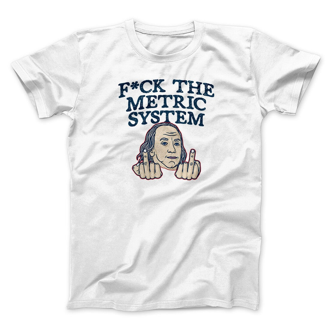 F*Ck The Metric System Men/Unisex T-Shirt