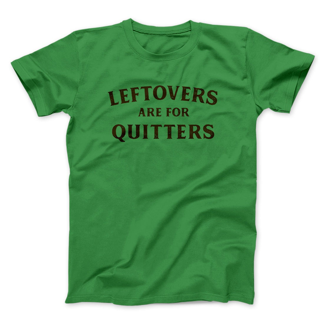 Leftovers Are For Quitters Funny Thanksgiving Men/Unisex T-Shirt
