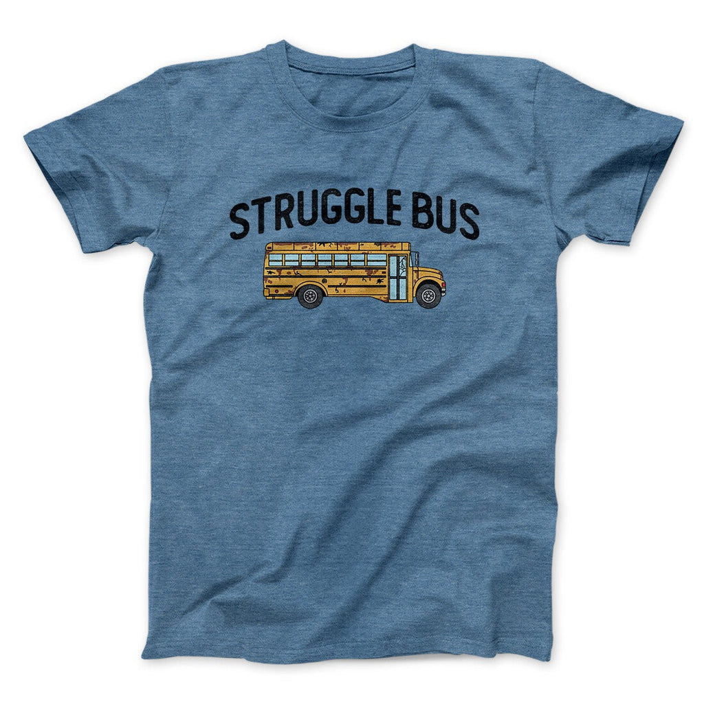 Struggle Bus Men/Unisex T-Shirt