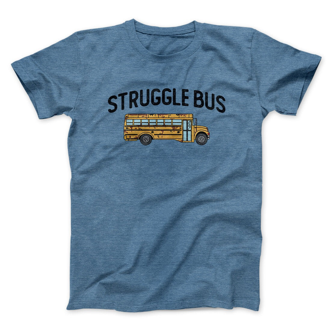 Struggle Bus Men/Unisex T-Shirt