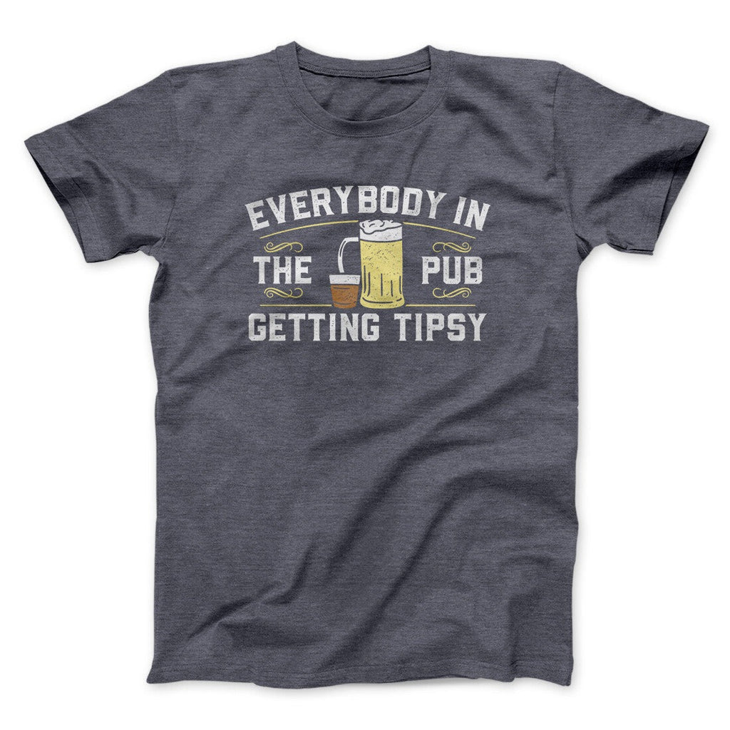 Everybody In The Pub Is Getting Tipsy Men/Unisex T-Shirt