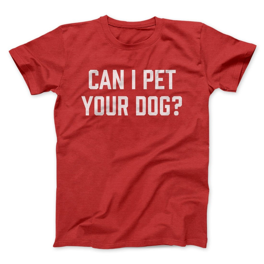 Can I Pet Your Dog? Funny Men/Unisex T-Shirt