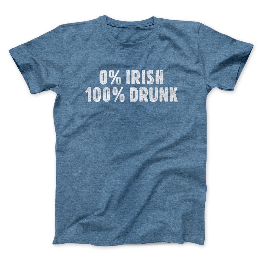 0 Percent Irish, 100 Percent Drunk Men/Unisex T-Shirt