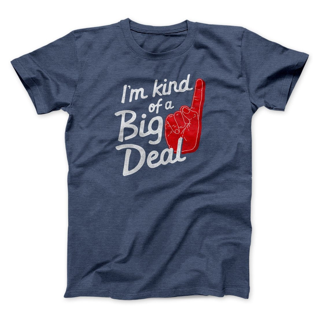 I'm Kind Of A Big Deal Funny Men/Unisex T-Shirt