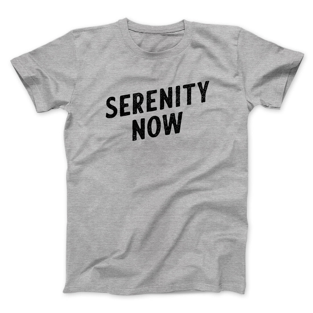 Serenity Now Men/Unisex T-Shirt