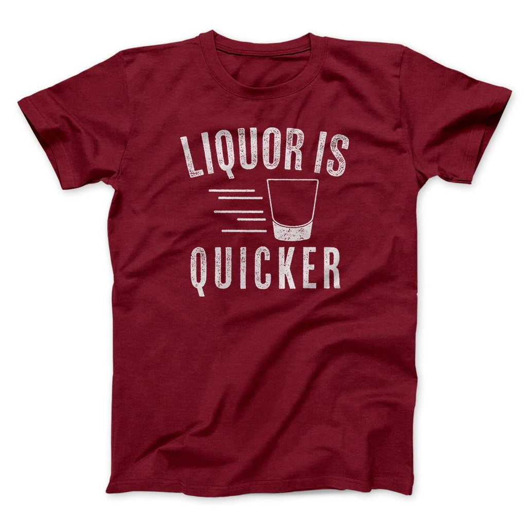 Liquor Is Quicker Men/Unisex T-Shirt