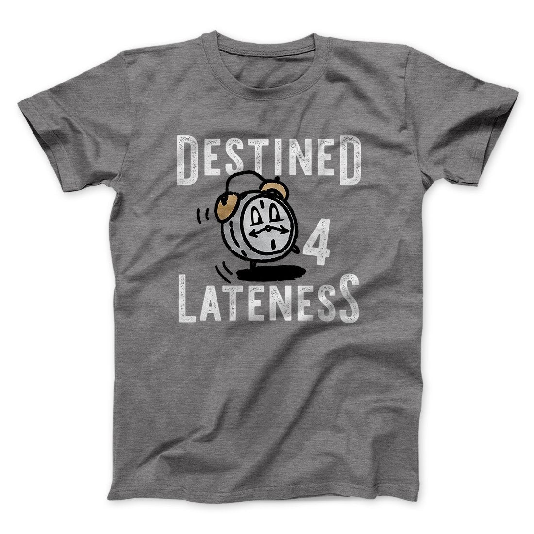 Destined for Lateness Funny Men/Unisex T-Shirt