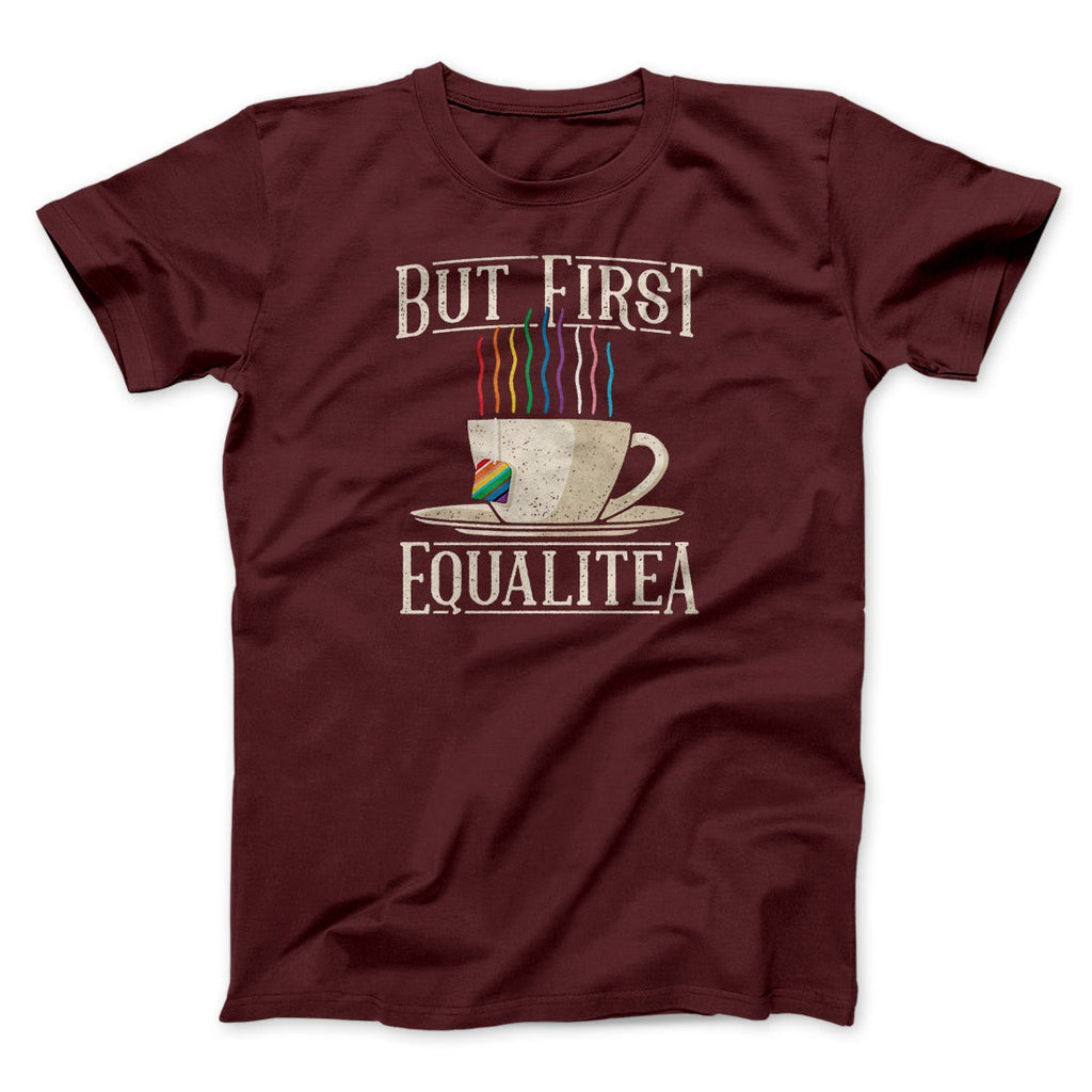 But First Equalitea Men/Unisex T-Shirt