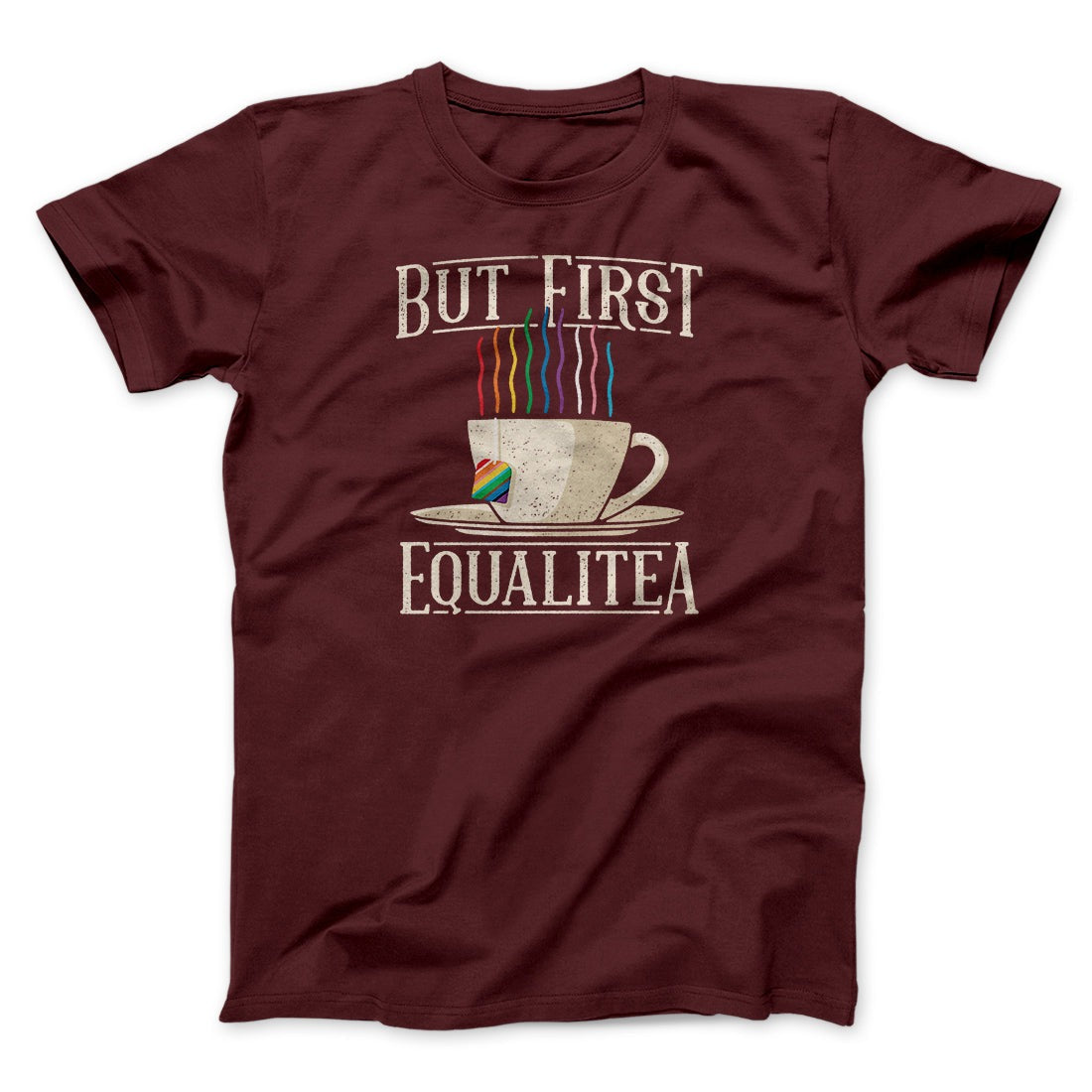 But First Equalitea Men/Unisex T-Shirt