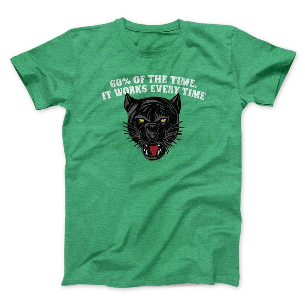60 Percent Of The Time It Works Every Time Funny Movie Men/Unisex T-Shirt