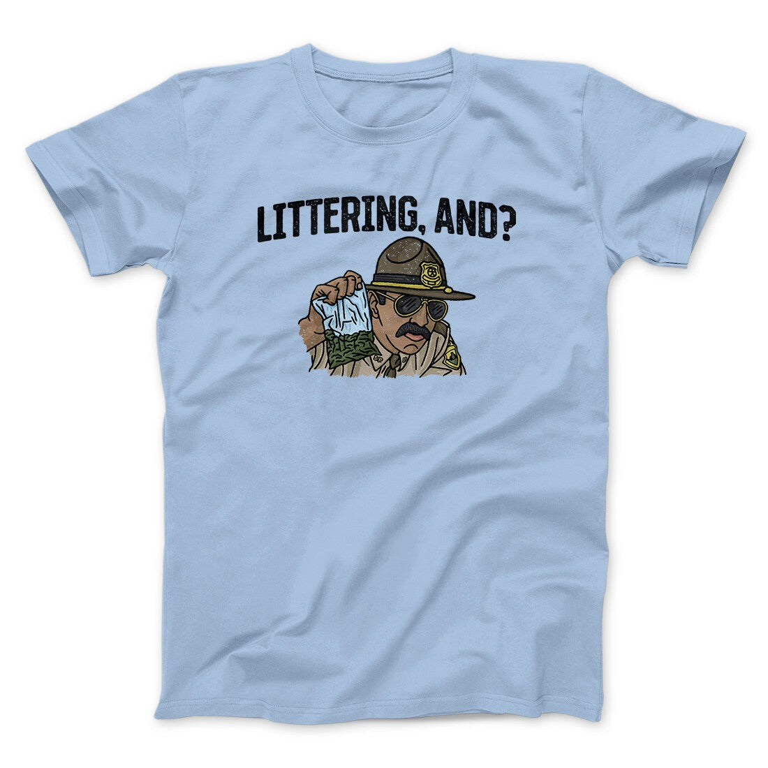 Littering, And? Men/Unisex T-Shirt