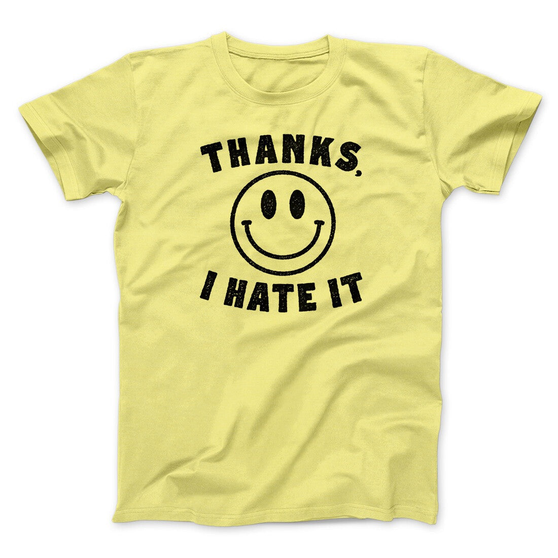 Thanks I Hate It Funny Men/Unisex T-Shirt