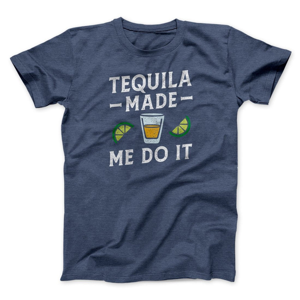 Tequila Made Me Do It Men/Unisex T-Shirt