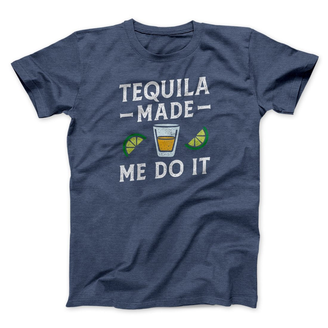 Tequila Made Me Do It Men/Unisex T-Shirt