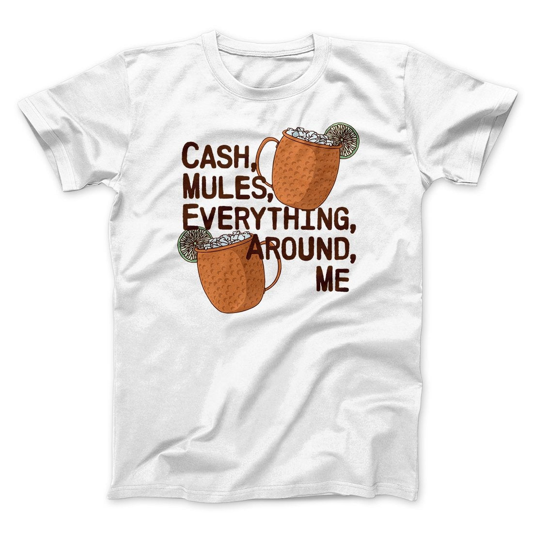 Cash Mules Everything Around Me Funny Men/Unisex T-Shirt