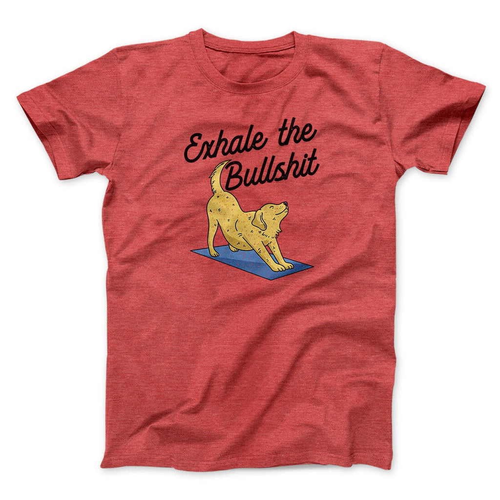 Exhale The Bullshit Men/Unisex T-Shirt