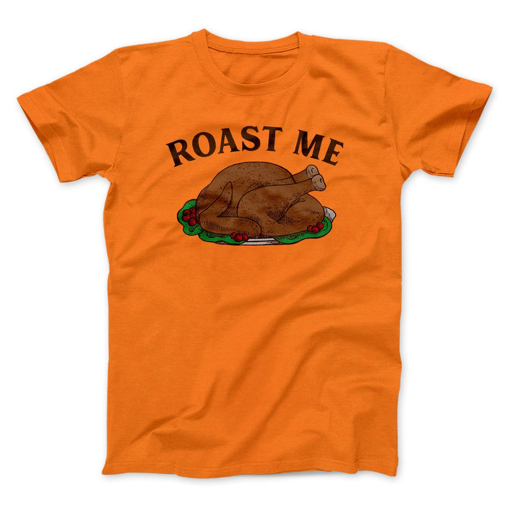 Roast Me Funny Thanksgiving Men/Unisex T-Shirt