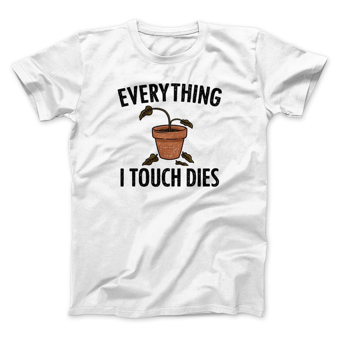 Everything I Touch Dies Men/Unisex T-Shirt