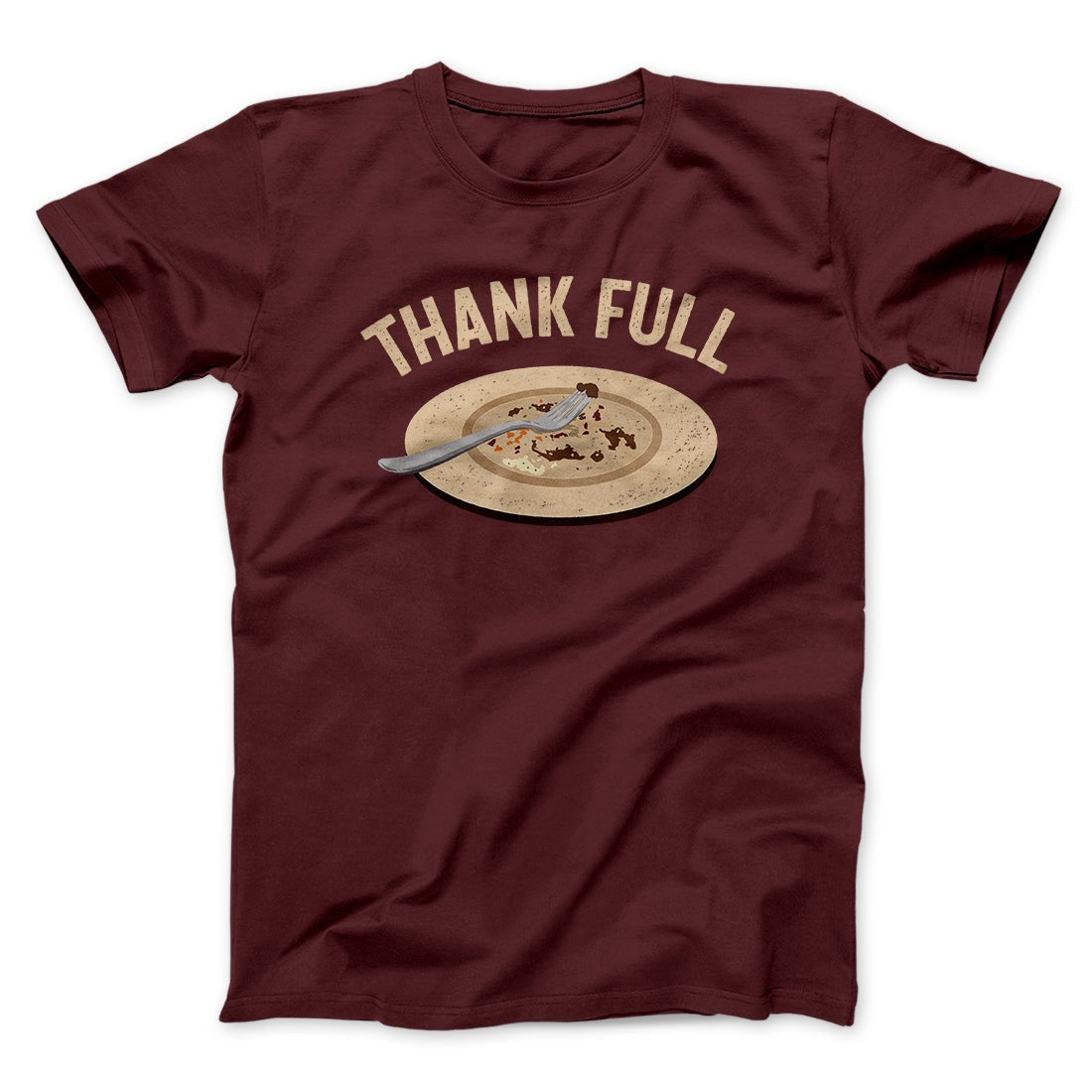 Thank Full Funny Thanksgiving Men/Unisex T-Shirt