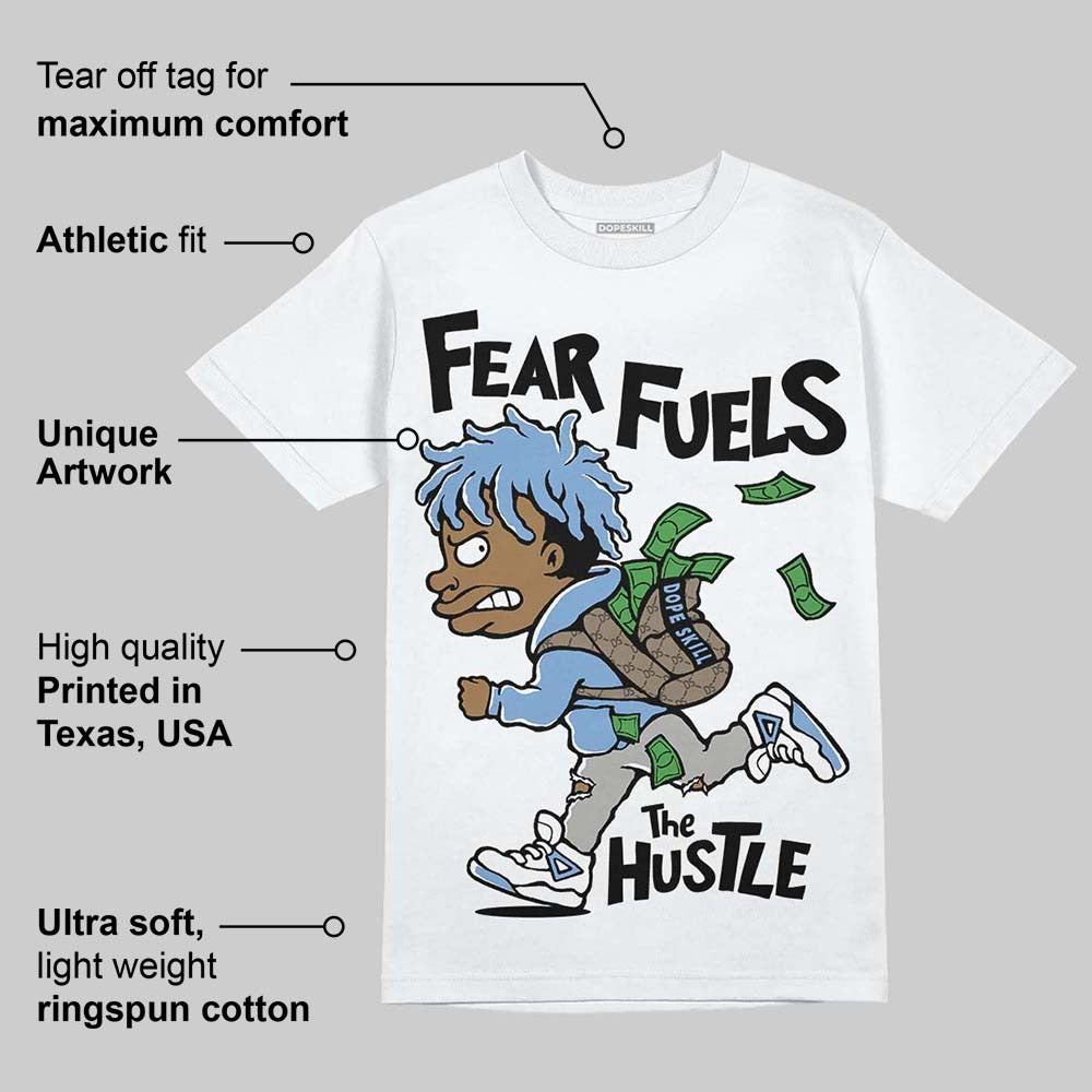 University Blue 5s DopeSkill T-Shirt Fear Fuels The Hustle Graphic
