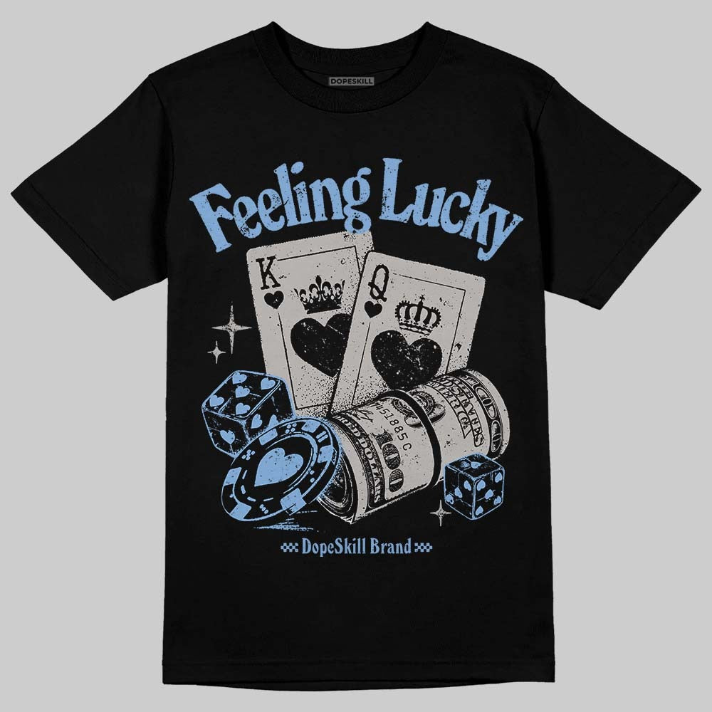 University Blue 5s DopeSkill T-Shirt Feeling Lucky Graphic