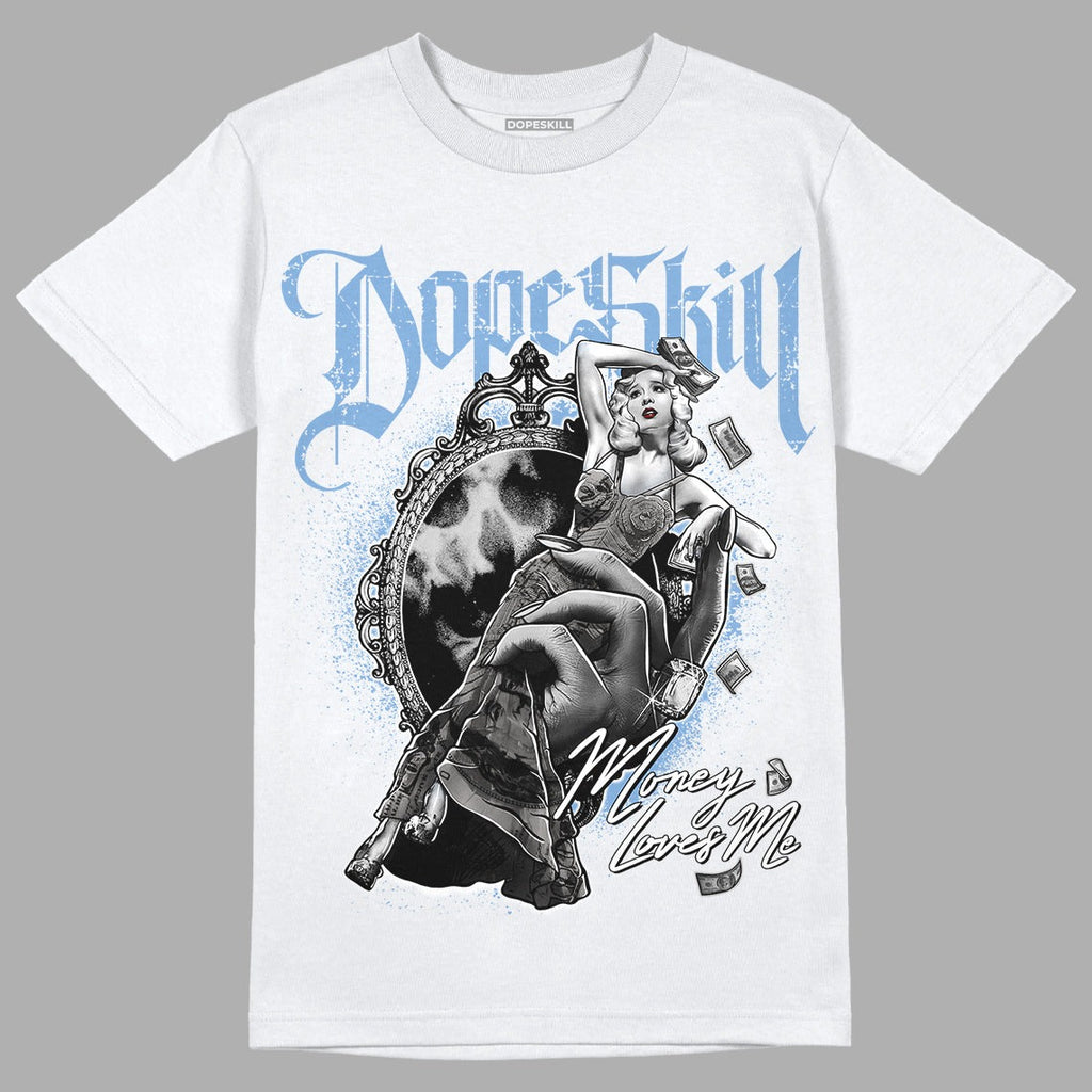 University Blue 5s DopeSkill T-Shirt Money Loves Me Graphic