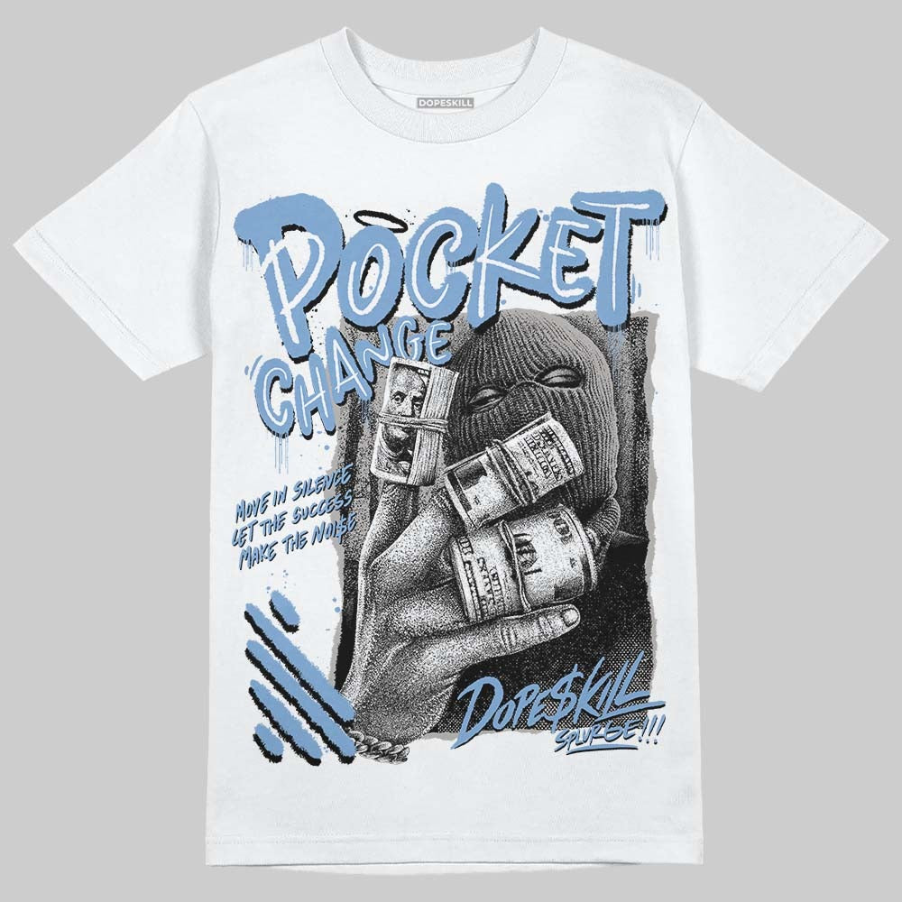 University Blue 5s DopeSkill T-Shirt Pocket Change Graphic