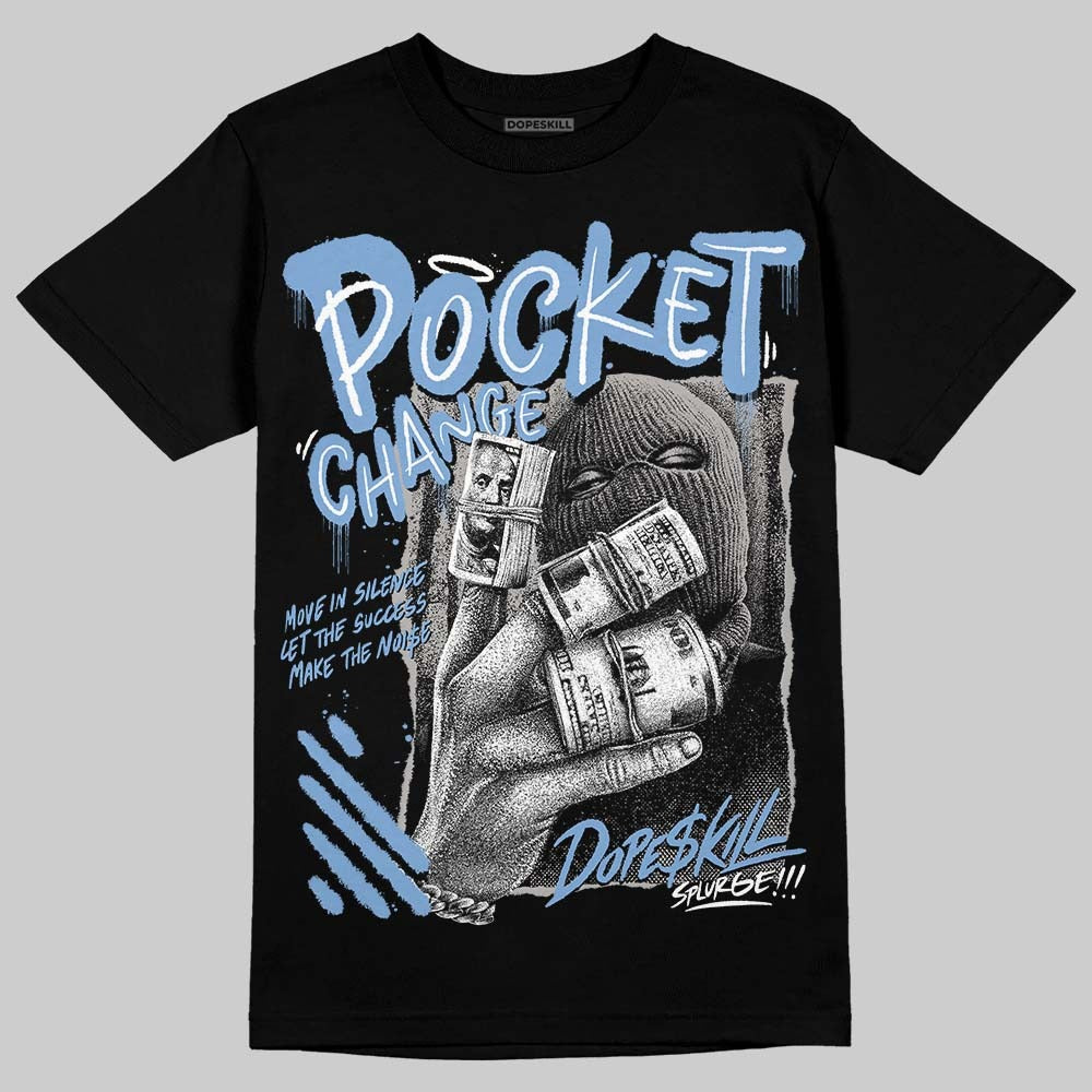 University Blue 5s DopeSkill T-Shirt Pocket Change Graphic