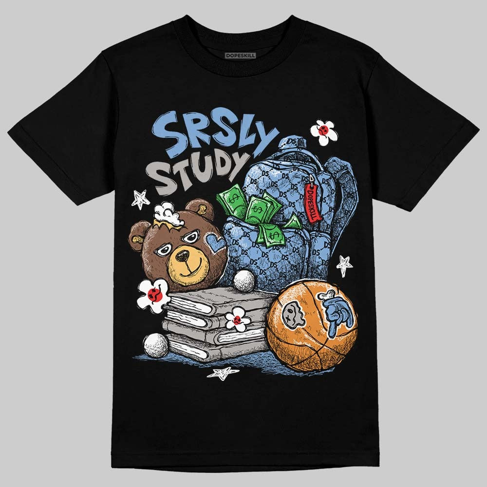 University Blue 5s DopeSkill T-Shirt SRSLY Study Graphic