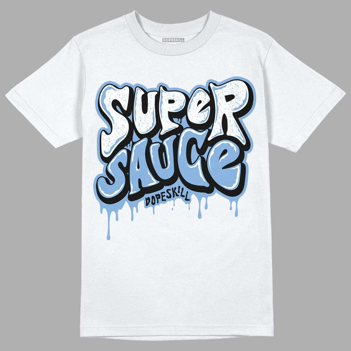 University Blue 5s DopeSkill T-Shirt Super Sauce Graphic
