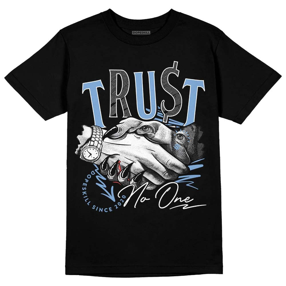 University Blue 5s DopeSkill T-Shirt Trust No One Graphic